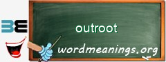 WordMeaning blackboard for outroot